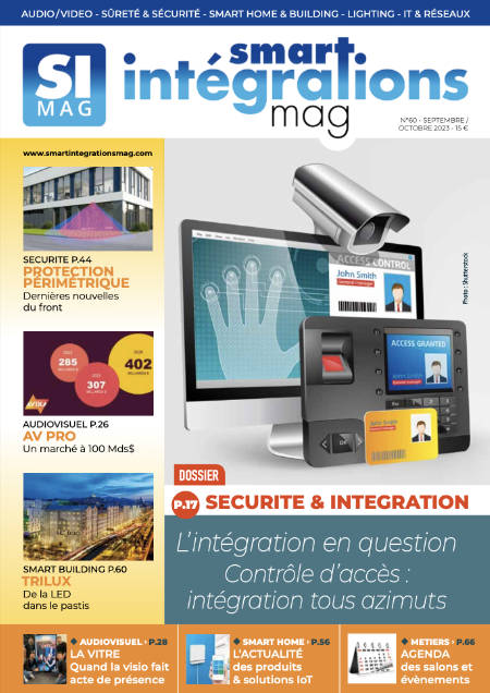 Magazine Smart Intégrations Mag nº60 - Dossier: SÉCURITÉ & INTÉGRATION: L'intégration en question Contrôle d'accès: intégration tous azimuts